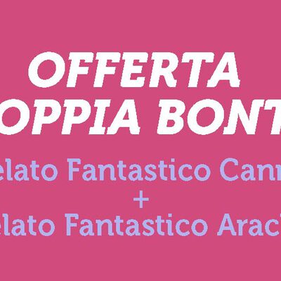 Vaschette - Offerta Doppia Bontà - "Gelato FantasticoCanno Siciliano + Arachide Salata